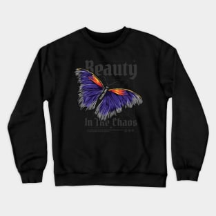 Butterfly, Beauty In The Chaos Crewneck Sweatshirt